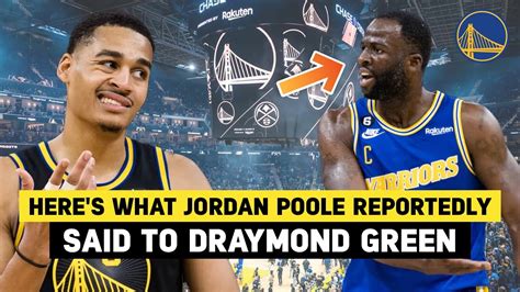 Heres what Jordan Poole reportedly said to Draymond Green。